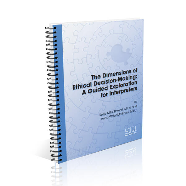 The Dimensions of Ethical Decision-Making: A Guided Exploration for Interpreters