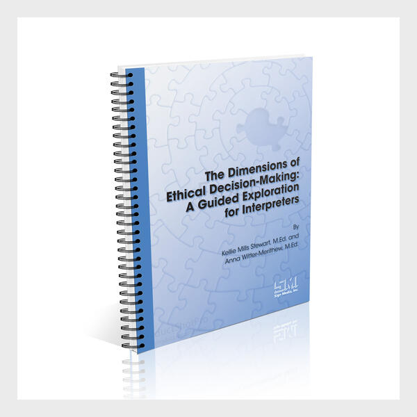 The Dimensions of Ethical Decision-Making: A Guided Exploration for Interpreters